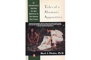 Tales of a Shaman's Apprentice: An Ethnobotanist Searches for New Medicines in the Rain Forest