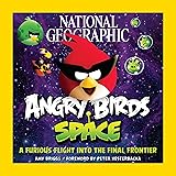 National Geographic Angry Birds Space: A Furious Flight Into the Final Frontier