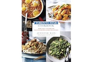 Toronto Star Cookbook: More than 150 Diverse and Delicious Recipes Celebrating Ontario