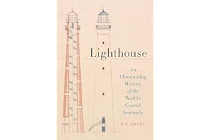 Lighthouse: An Illuminating History of the World's Coastal Sentinels