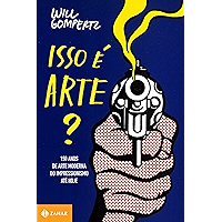 Isso é arte?: 150 anos de arte moderna. Do impressionismo até hoje (Portuguese Edition) book cover Isso é arte?: 150 anos de arte moderna. Do impressionismo até hoje (Portuguese Edition) book cover