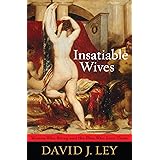 Insatiable Wives: Women Who Stray and the Men Who Love Them