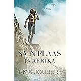 Na 'n plaas in Afrika (Afrikaans Edition)