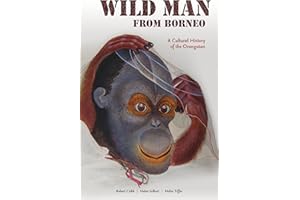 Wild Man from Borneo: A Cultural History of the Orangutan