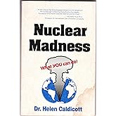 Nuclear Madness What You Can Do