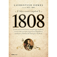 1808 – Como uma rainha louca, um príncipe medroso e uma corte corrupta enganaram Napoleão e mudaram a História de… book cover
