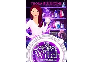 The Tea Shop Witch: A Paranormal Cozy Mystery Series with an Amateur Sleuth (The Tea Shop Witch Cozy Mysteries Book 1)