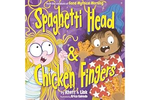 Spaghetti Head & Chicken Fingers: A Hilarious Picture Book about Picky Eaters from the Creators of Good Mythical Morning, for