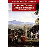 Twilight of the Idols: or How to Philosophize with a Hammer (Oxford World's Classics)