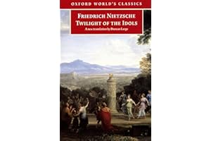 Twilight of the Idols: or How to Philosophize with a Hammer (Oxford World's Classics)