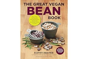 The Great Vegan Bean Book: More than 100 Delicious Plant-Based Dishes Packed with the Kindest Protein in Town! - Includes Soy-Free and Gluten-Free Recipes! [A Cookbook] (Great Vegan Book)