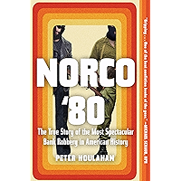 Norco '80: The True Story of the Most Spectacular Bank Robbery in American History