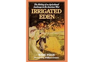 Irrigated Eden: The Making of an Agricultural Landscape in the American West (Weyerhaeuser Environmental Books)