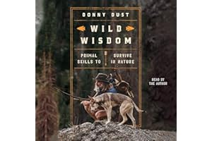 Wild Wisdom: Primal Skills to Survive in Nature