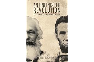 An Unfinished Revolution: Karl Marx and Abraham Lincoln