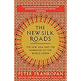 The New Silk Roads: The New Asia and the Remaking of the World Order