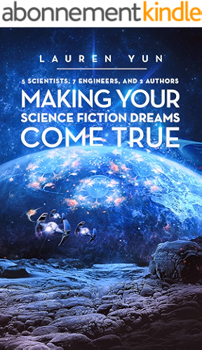 Download 5 Scientists, 7 Engineers, and 2 Authors Making Your Science Fiction Dreams Come True (English Edition) PDF