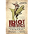 Idiot America: How Stupidity Became a Virtue in the Land of the Free