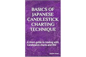 Basics of Japanese Candlestick Charting Technique: A short guide to trading with Candlestick charts and RSI