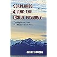 Seaplanes along the Inside Passage: The Highs and Lows of a Modern Bush Pilot