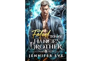 Fated to My Fiancé's Brother: A Forbidden Rejected Mates Shifter Romance