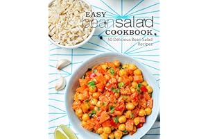 Easy Bean Salad Cookbook: 50 Delicious Bean Salad Recipes (2nd Edition)