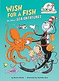 Wish for a Fish: All About Sea Creatures (Cat in the Hat's Learning Library)