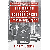 The Making of the October Crisis: Canada's Long Nightmare of Terrorism at the Hands of the FLQ book cover The Making of the October Crisis: Canada's Long Nightmare of Terrorism at the Hands of the FLQ book cover