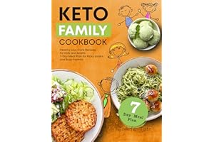 Keto Family Cookbook: Healthy Low-Carb Recipes for Kids and Adults. 7-Day Meal Plan for Picky Eaters and Busy Parents (Keto D
