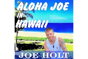 Aloha Joe in Hawaii: A Guided Journey of Self Discovery and Hawaiian Adventure
