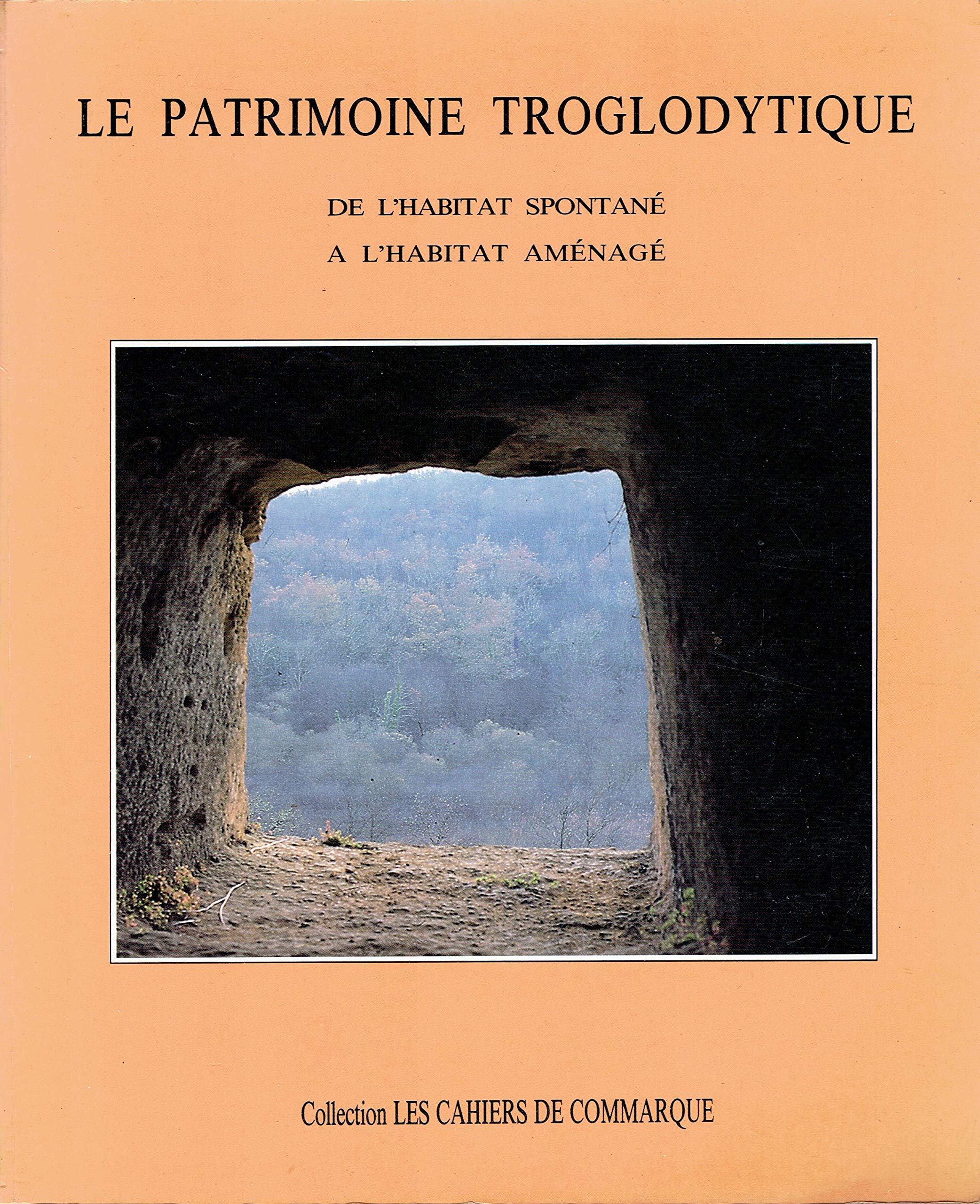 Amazon Fr Le Patrimoine Troglodytique De L Habitat Spontane A L Habitat Amenage Norbert Aujoulat Jean Marie Vincent Jean Paul Loubes Nicole Le Nevez Olivier Huet Livres Amazon Fr Le Patrimoine Troglodytique De L Habitat Spontane A L Habitat Amenage Norbert Aujoulat Jean Marie Vincent Jean Paul Loubes Nicole Le Nevez Olivier Huet Livres