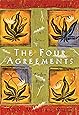 The Four Agreements: A Practical Guide to Personal Freedom (A Toltec Wisdom Book)