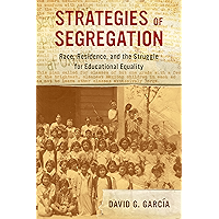 Strategies of Segregation: Race, Residence, and the Struggle for Educational Equality (American Crossroads Book 47) book cover