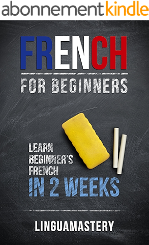 Download French: French for Beginners: Learn Beginners' French in 2 Weeks (LinguaMastery) (English Edition) PDF
