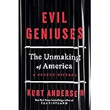 Evil Geniuses: The Unmaking of America: A Recent History