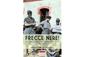 Frecce nere!: Le Camicie Nere in Spagna, 1936-1939 (2a parte) (Italia Storica Ebook Vol. 19) (Italian Edition)