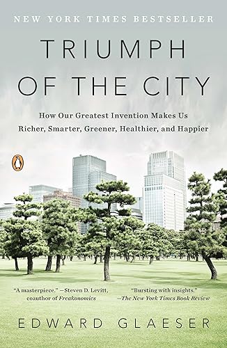 Download Triumph of the City: How Our Greatest Invention Makes Us Richer, Smarter, Greener, Healthier, and Happier PDF