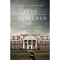 True Gentlemen: The Broken Pledge of America's Fraternities book cover