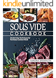 Sous Vide Cookbook: Modern Day Techniques for Flawlessly Cooked Meals (Under Pressure Cooking Sous Vide)