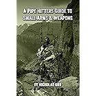 A Pipe Hitters Guide to Small Arms & Weapons (Pipe Hitters Guides Book 4)
