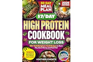 The $7/Day High Protein Cookbook for Weight Loss: 124 Easy Low Carb Recipes + 30-Day Meal Plan to Burn Fat Naturally, Boost M