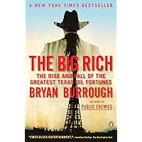 The Big Rich: The Rise and Fall of the Greatest Texas Oil Fortunes