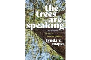 The Trees Are Speaking: Dispatches from the Salmon Forests
