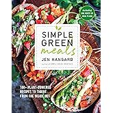 Simple Green Meals: 100+ Plant-Powered Recipes to Thrive from the Inside Out: A Cookbook