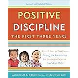 Positive Discipline: The First Three Years, Revised and Updated Edition: From Infant to Toddler--Laying the Foundation for Ra