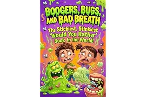 Boogers, Bugs, and Bad Breath: The Stickiest, Stinkiest "Would You Rather" Book in the World! (The Giggle-Gauge Chronicles)