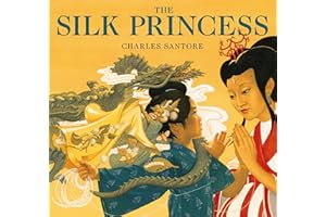 The Silk Princess: The Classic Edition (Charles Santore Children's Classics)