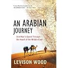 An Arabian Journey: One Man's Quest Through the Heart of the Middle East
