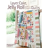 Layer Cake, Jelly Roll & Charm Quilts
