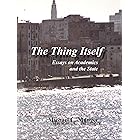 The Thing Itself: Essays on Academics and the State